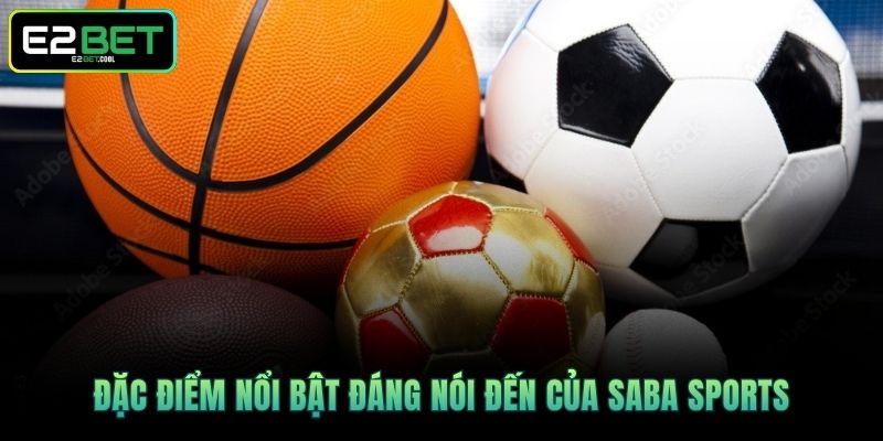 Đặc điểm nổi bật đáng nói đến của SABA Sports