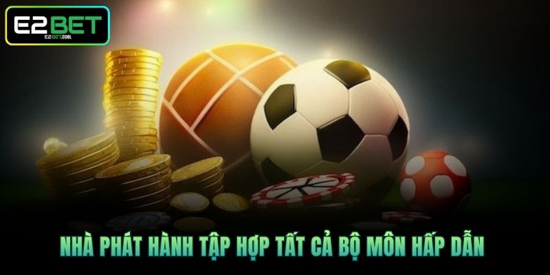 Nhà phát hành tập hợp tất cả bộ môn hấp dẫn 