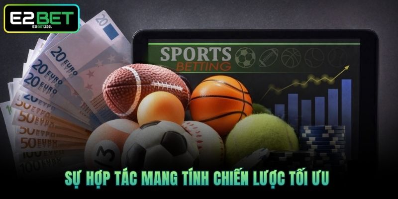 Sự hợp tác mang tính chiến lược tối ưu 